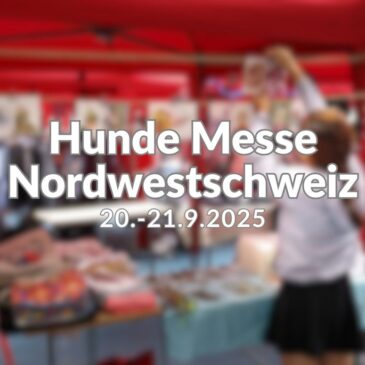 Wir sind an der Hundemesse Nordwestschweiz 2025